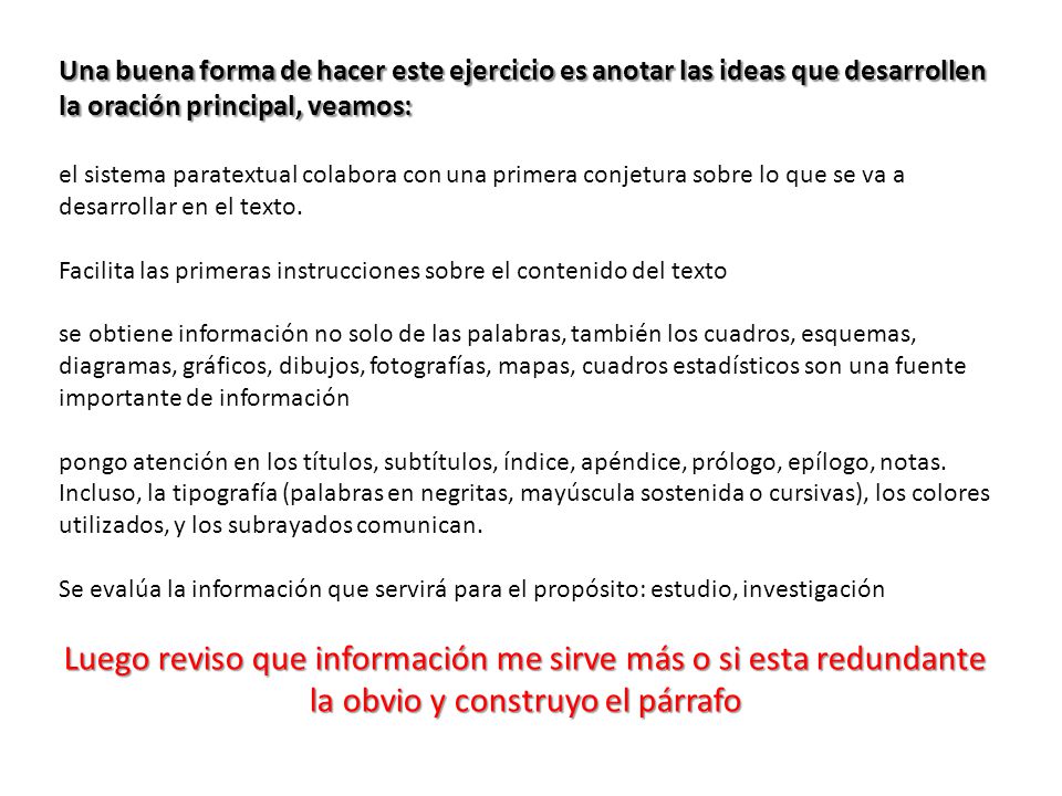 Una buena forma de hacer este ejercicio es anotar las ideas que desarrollen la oración principal, veamos: