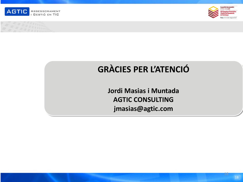 GRÀCIES PER L’ATENCIÓ Jordi Masias i Muntada AGTIC CONSULTING