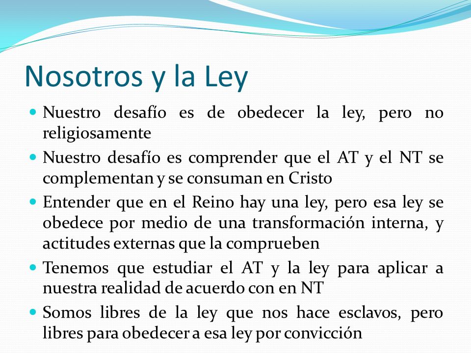 Nosotros y la Ley Nuestro desafío es de obedecer la ley, pero no religiosamente.
