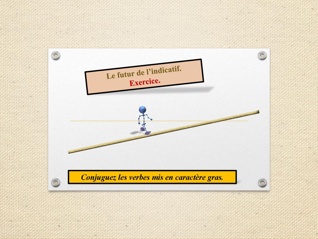 Le futur de l’indicatif. Conjuguez les verbes mis en caractère gras.