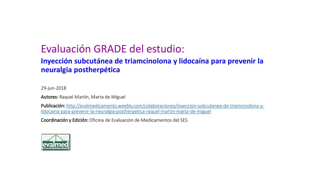 Evaluación GRADE del estudio: Inyección subcutánea de triamcinolona y lidocaína para prevenir la neuralgia postherpética