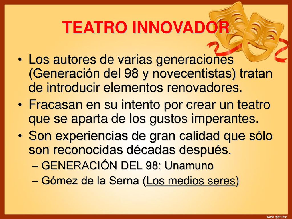 TEATRO INNOVADOR Los autores de varias generaciones (Generación del 98 y novecentistas) tratan de introducir elementos renovadores.