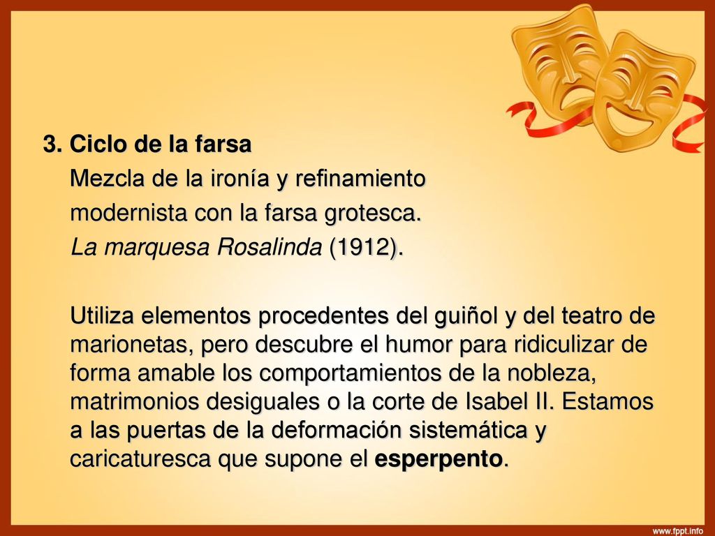 3. Ciclo de la farsa Mezcla de la ironía y refinamiento. modernista con la farsa grotesca. La marquesa Rosalinda (1912).