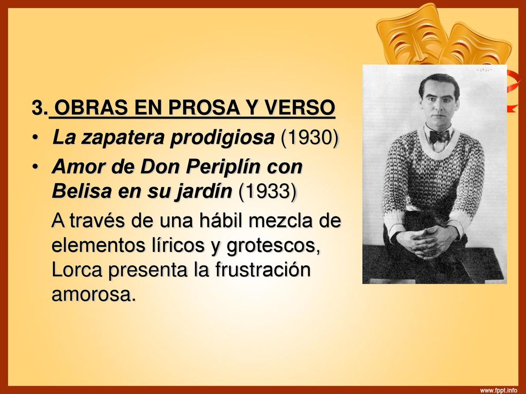3. OBRAS EN PROSA Y VERSO La zapatera prodigiosa (1930) Amor de Don Periplín con Belisa en su jardín (1933)