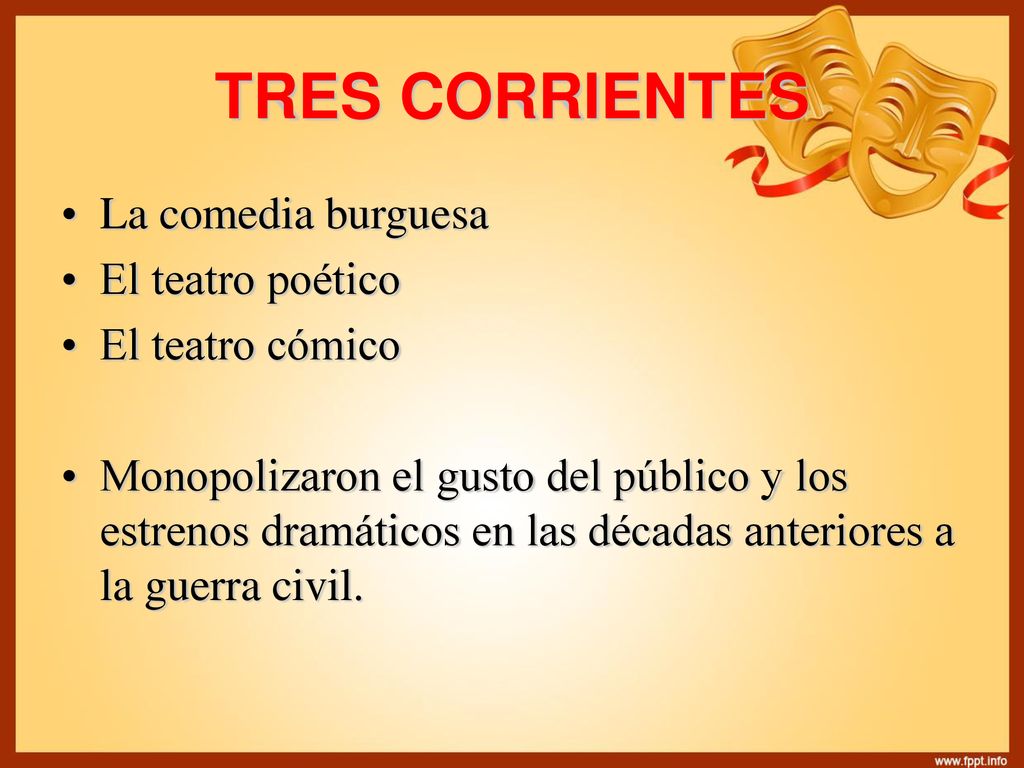 TRES CORRIENTES La comedia burguesa El teatro poético El teatro cómico