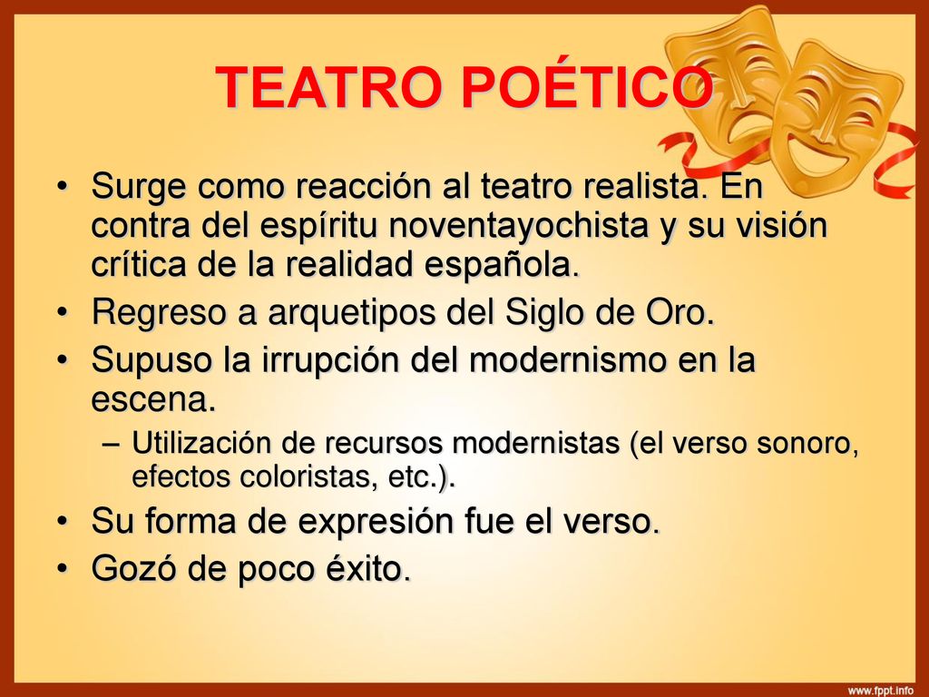 TEATRO POÉTICO Surge como reacción al teatro realista. En contra del espíritu noventayochista y su visión crítica de la realidad española.
