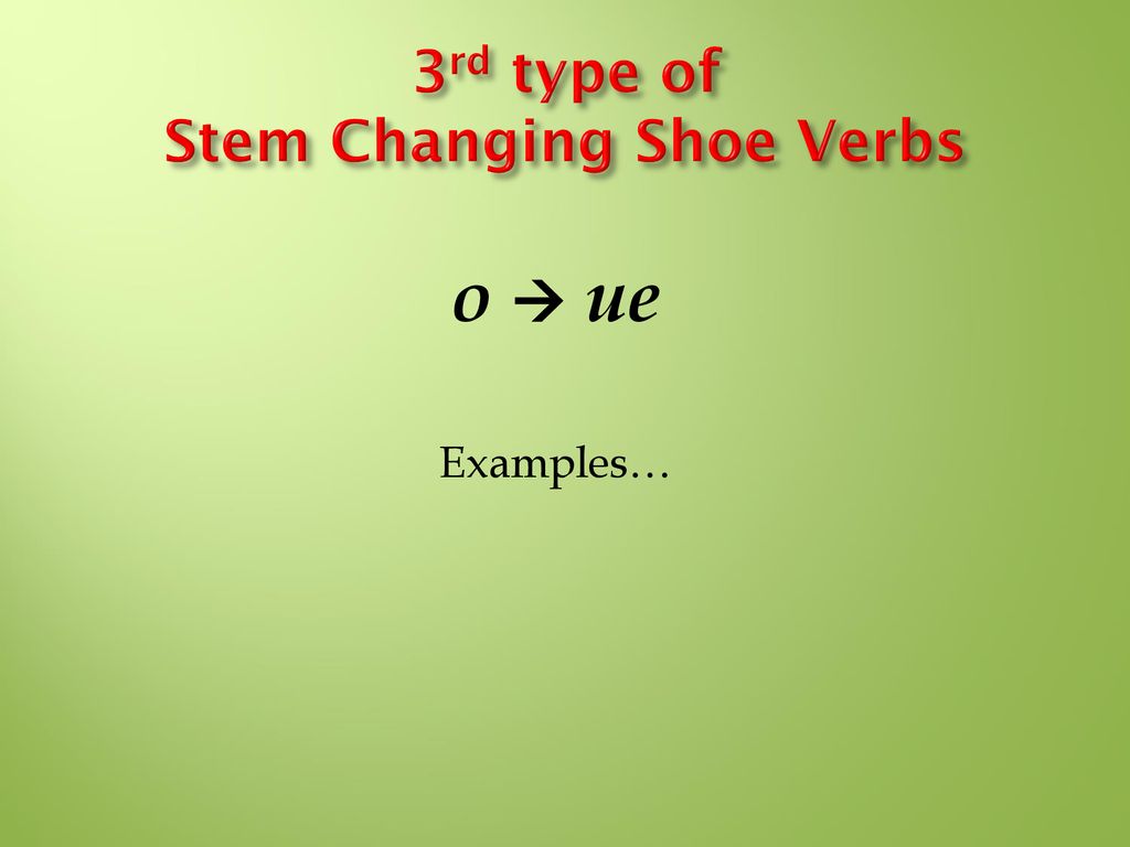 3rd type of Stem Changing Shoe Verbs