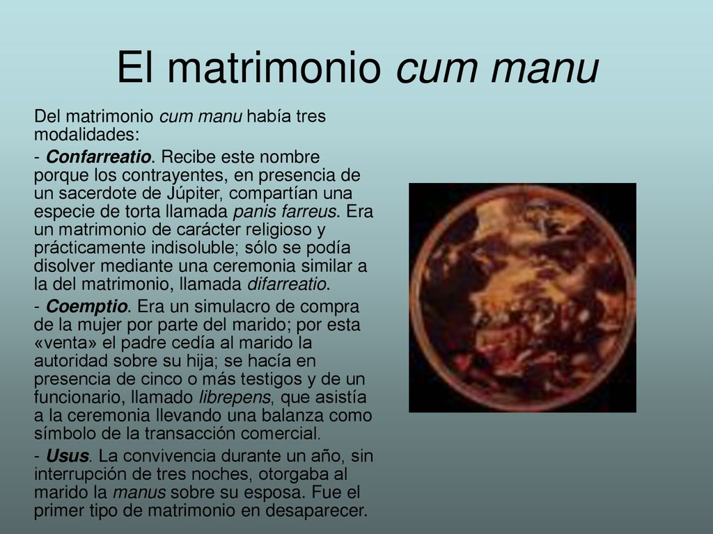 El matrimonio cum manu Del matrimonio cum manu había tres modalidades: