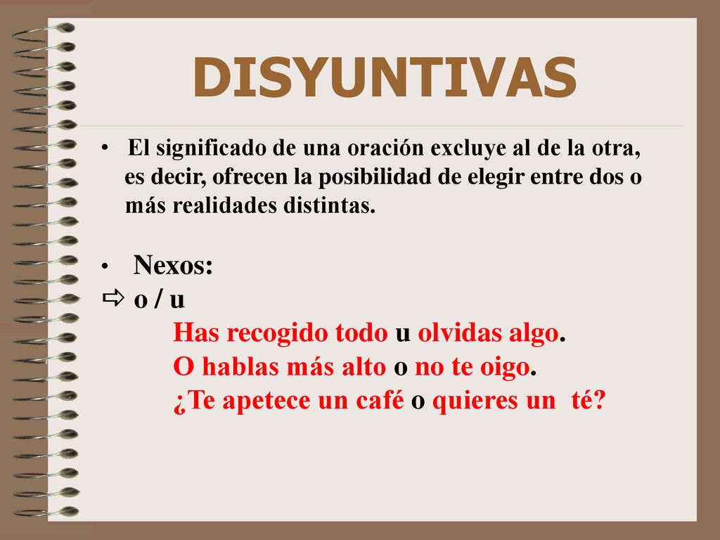 DISYUNTIVAS o / u Has recogido todo u olvidas algo.