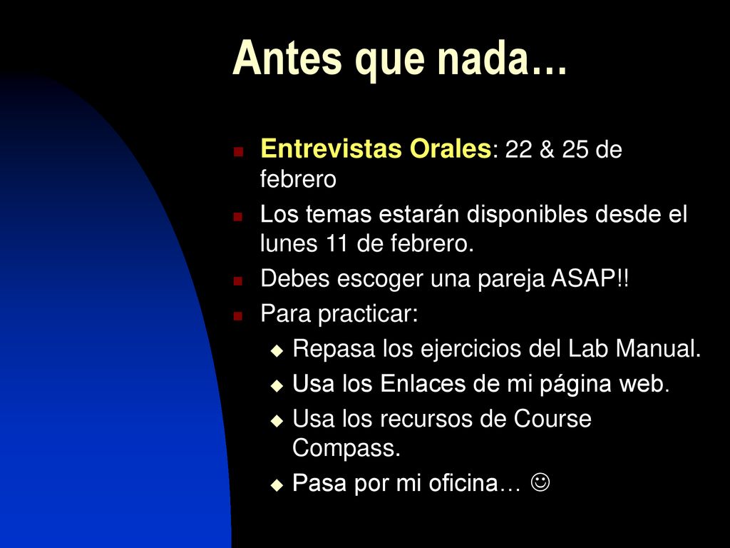 Antes que nada… Entrevistas Orales: 22 & 25 de febrero
