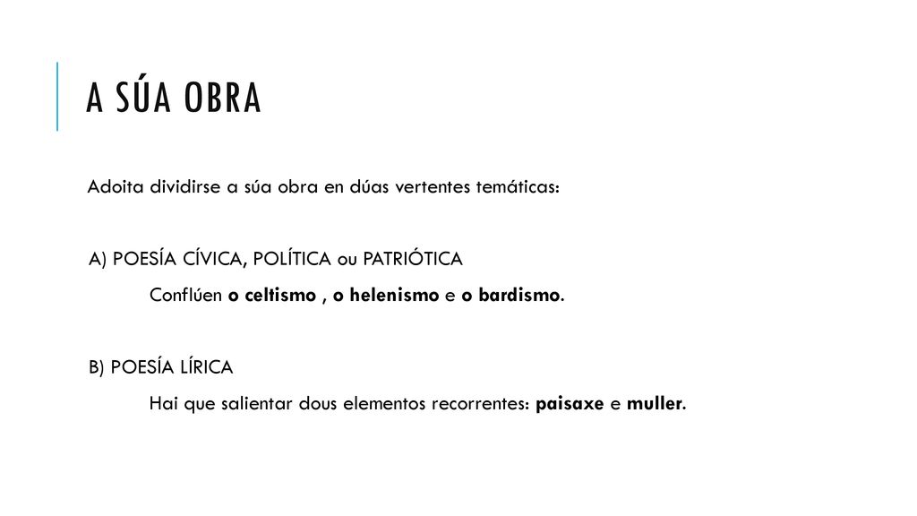 A súa obra Adoita dividirse a súa obra en dúas vertentes temáticas: