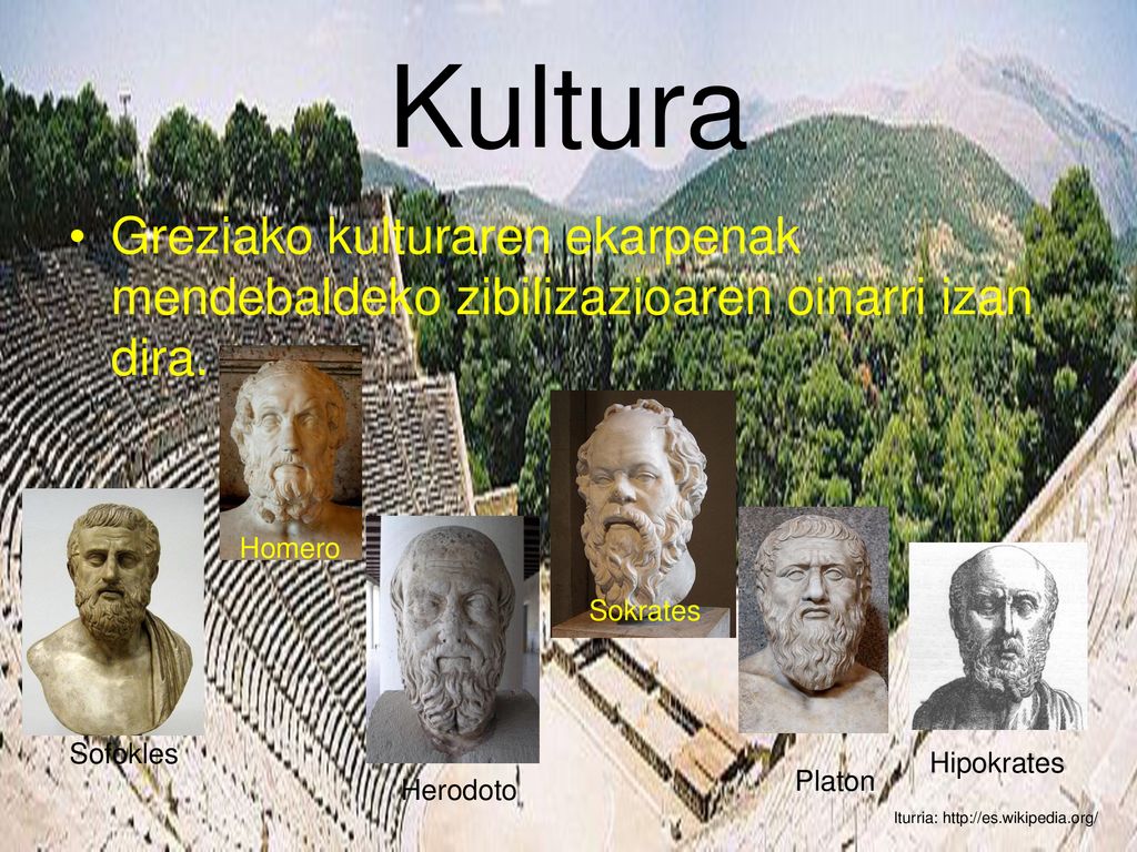 Kultura Greziako kulturaren ekarpenak mendebaldeko zibilizazioaren oinarri izan dira. Homero. Sokrates.