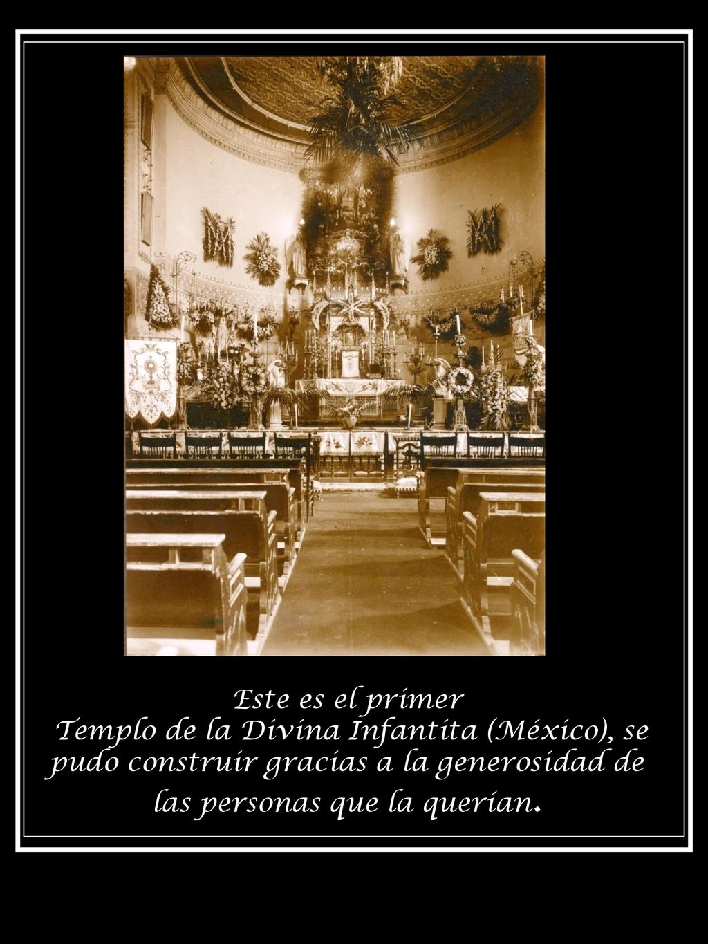 Este es el primer Templo de la Divina Infantita (México), se pudo construir gracias a la generosidad de las personas que la querían.
