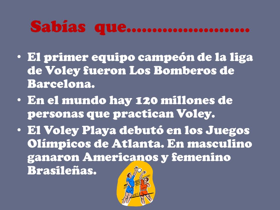 Sabías que…………………… El primer equipo campeón de la liga de Voley fueron Los Bomberos de Barcelona.