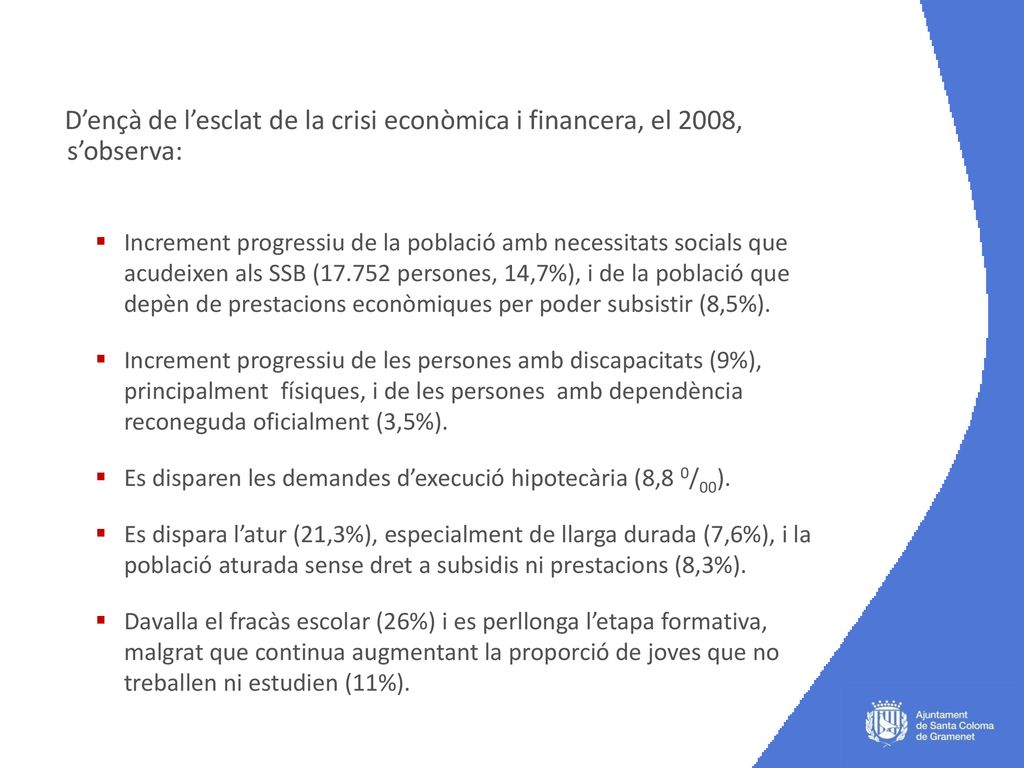 D’ençà de l’esclat de la crisi econòmica i financera, el 2008, s’observa: