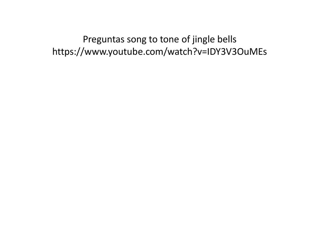 Preguntas song to tone of jingle bells   youtube. com/watch