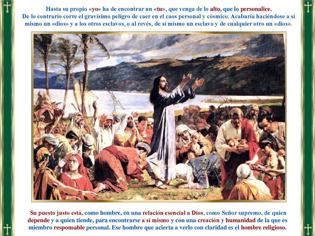 Hasta su propio «yo» ha de encontrar un «tu», que venga de lo alto, que lo personalice.