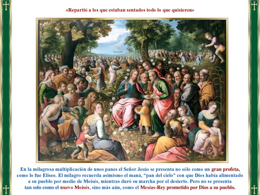 «Repartió a los que estaban sentados todo lo que quisieron»