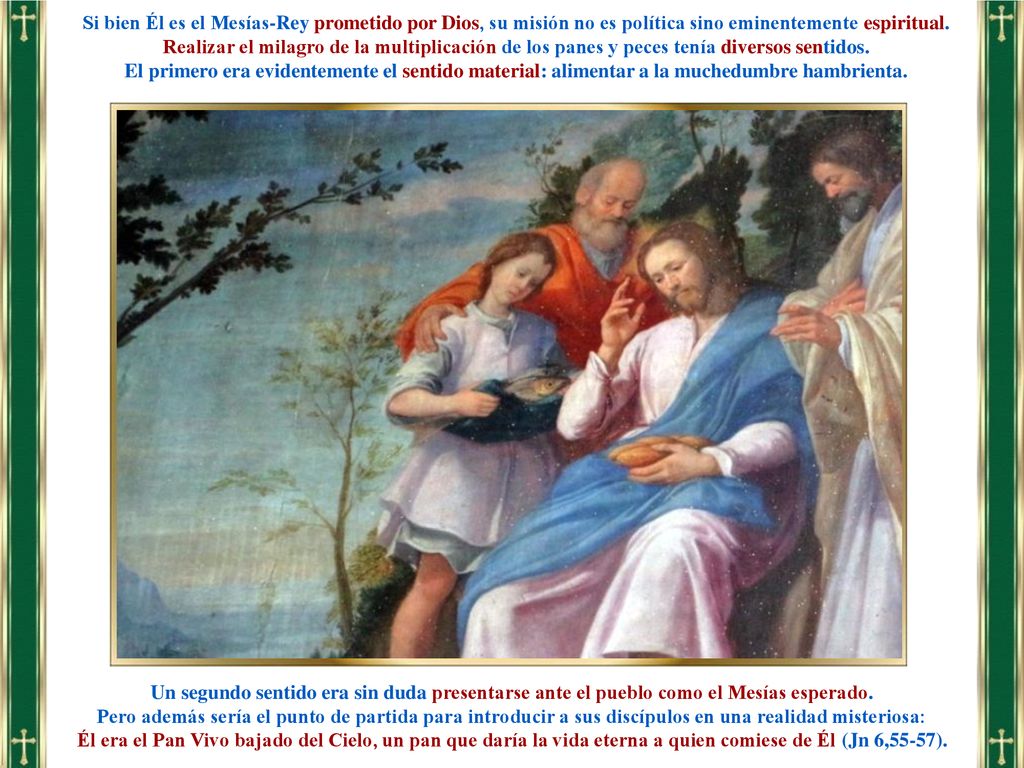 Si bien Él es el Mesías-Rey prometido por Dios, su misión no es política sino eminentemente espiritual.