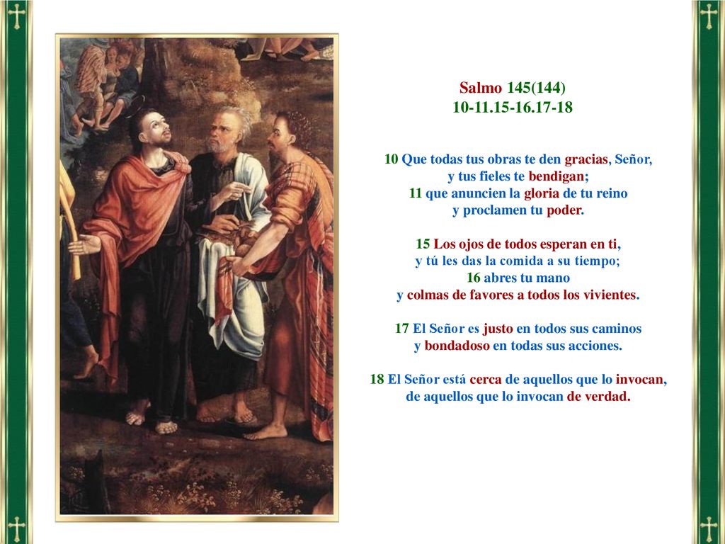 Salmo 145(144) Que todas tus obras te den gracias, Señor, y tus fieles te bendigan;