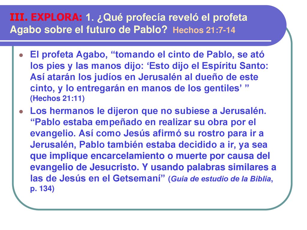 III. EXPLORA: 1. ¿Qué profecía reveló el profeta Agabo sobre el futuro de Pablo Hechos 21:7-14