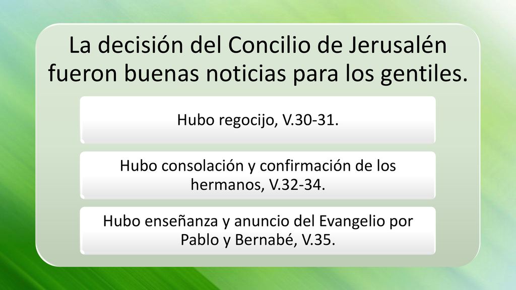 La decisión del Concilio de Jerusalén fueron buenas noticias para los gentiles.