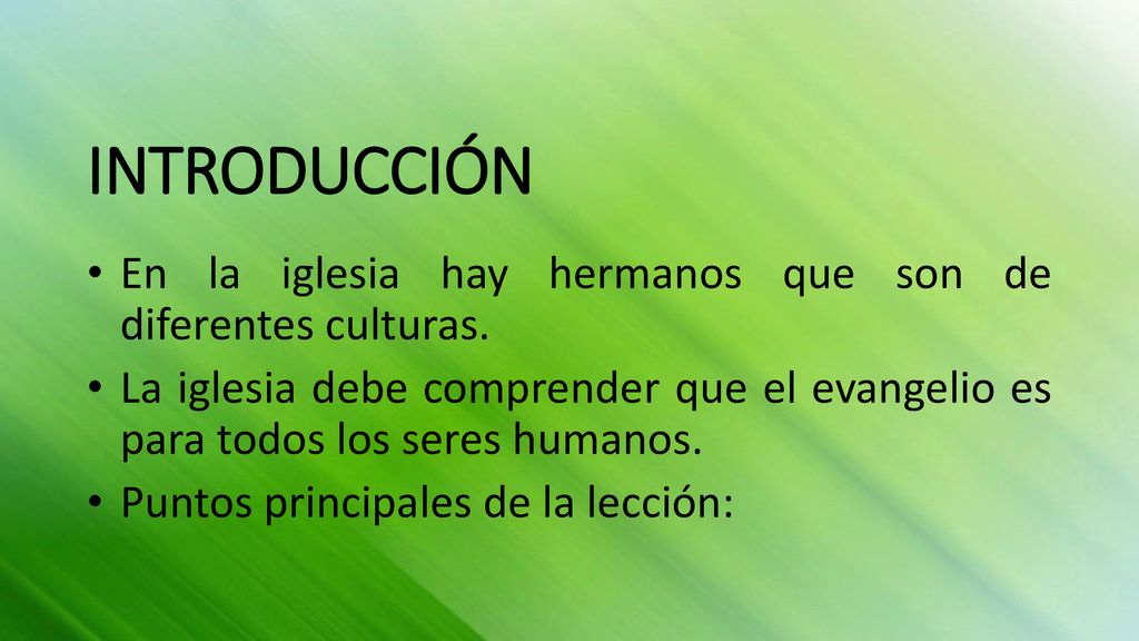 INTRODUCCIÓN En la iglesia hay hermanos que son de diferentes culturas.