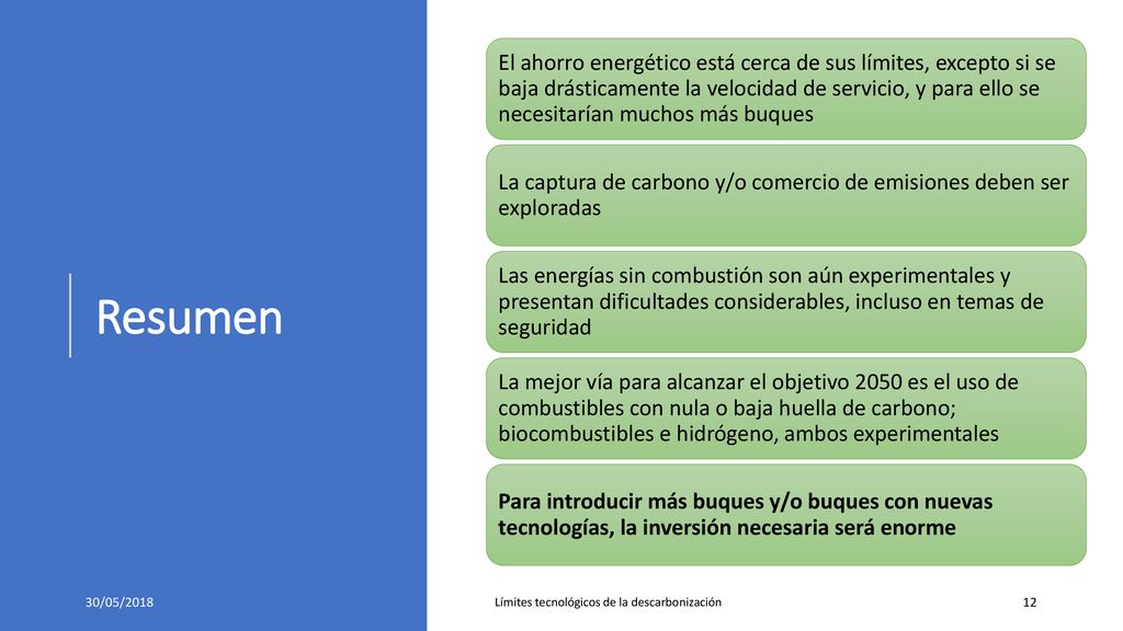 El ahorro energético está cerca de sus límites, excepto si se baja drásticamente la velocidad de servicio, y para ello se necesitarían muchos más buques