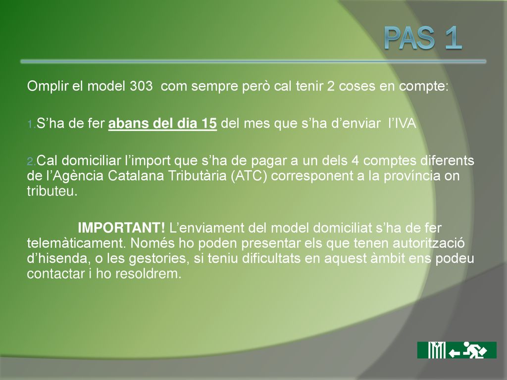 PAS 1 Omplir el model 303 com sempre però cal tenir 2 coses en compte: