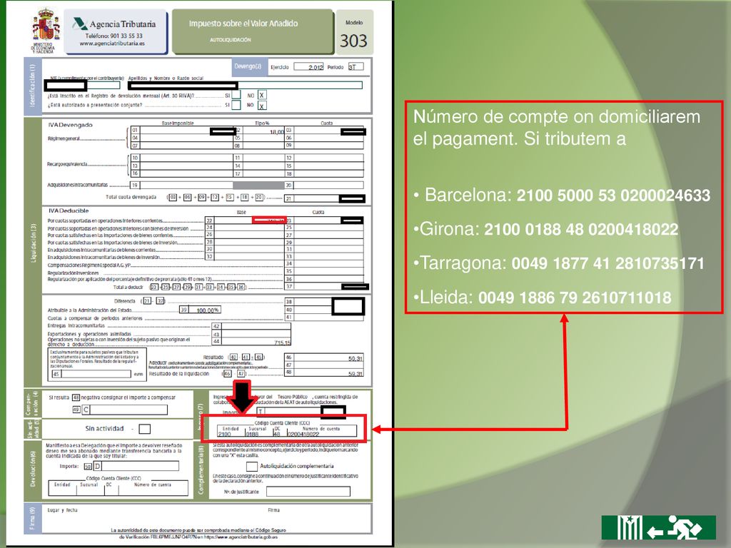 Número de compte on domiciliarem el pagament. Si tributem a