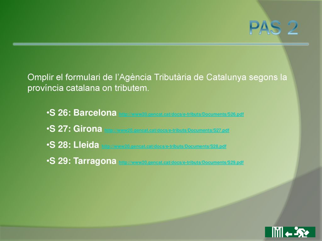 PAS 2 Omplir el formulari de l’Agència Tributària de Catalunya segons la província catalana on tributem.