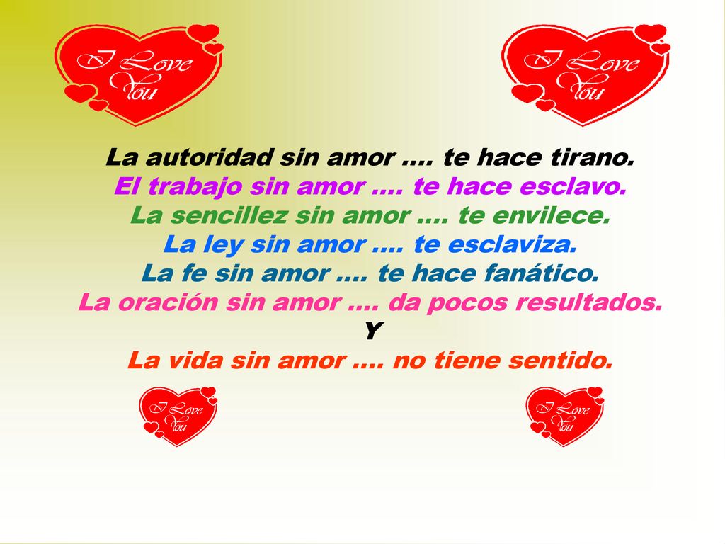 La autoridad sin amor .... te hace tirano.
