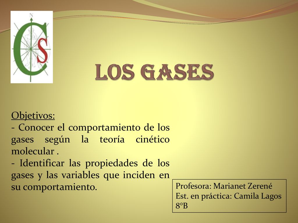 LOS GASES Objetivos: - Conocer el comportamiento de los gases según la teoría cinético molecular .
