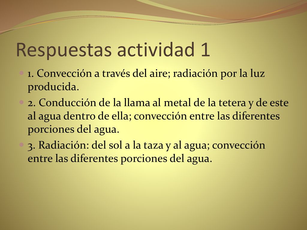 Respuestas actividad 1 1. Convección a través del aire; radiación por la luz producida.