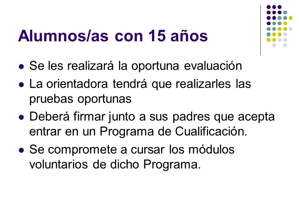 Alumnos/as con 15 años Se les realizará la oportuna evaluación