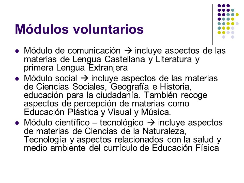 Módulos voluntarios Módulo de comunicación  incluye aspectos de las materias de Lengua Castellana y Literatura y primera Lengua Extranjera.