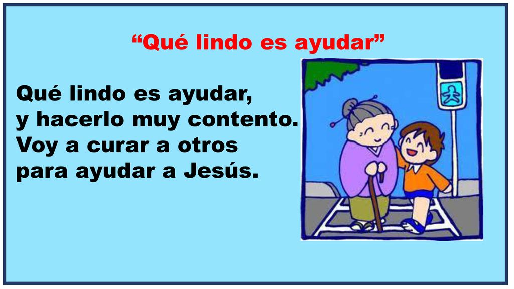 Qué lindo es ayudar Qué lindo es ayudar, y hacerlo muy contento.