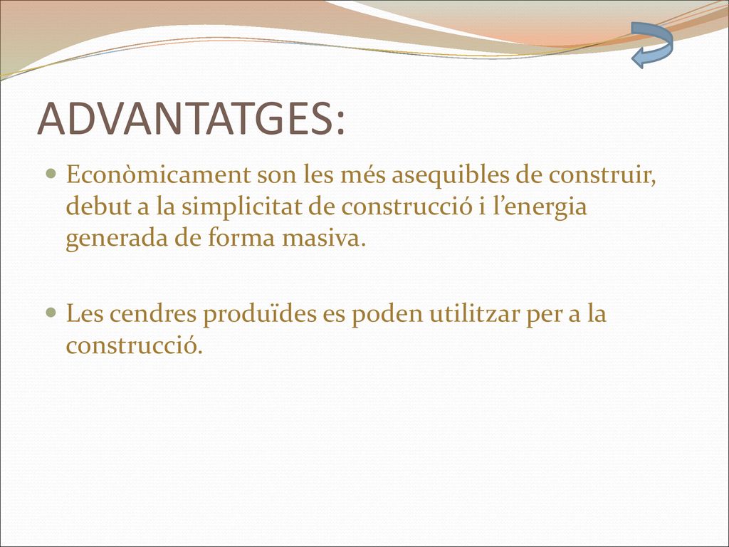 ADVANTATGES: Econòmicament son les més asequibles de construir, debut a la simplicitat de construcció i l’energia generada de forma masiva.