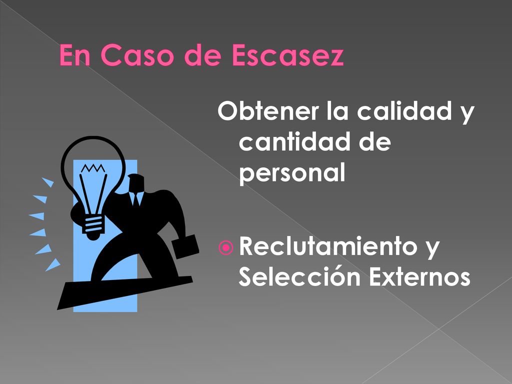 En Caso de Escasez Obtener la calidad y cantidad de personal
