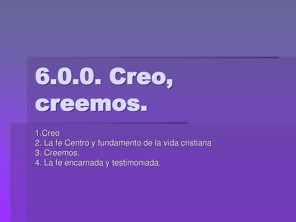 Creo, creemos. 1.Creo. 2. La fe Centro y fundamento de la vida cristiana.