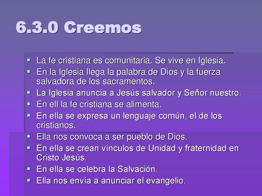 6.3.0 Creemos La fe cristiana es comunitaria. Se vive en Iglesia.