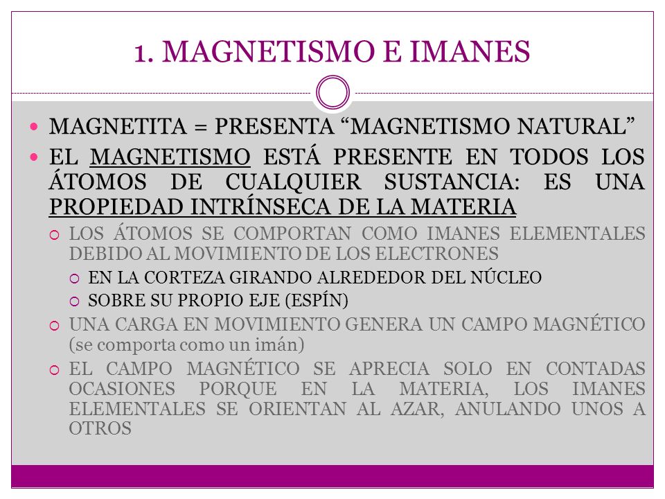 1. MAGNETISMO E IMANES MAGNETITA = PRESENTA MAGNETISMO NATURAL