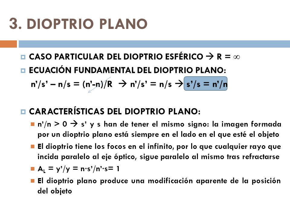 3. DIOPTRIO PLANO n’/s’ – n/s = (n’-n)/R  n’/s’ = n/s  s’/s = n’/n
