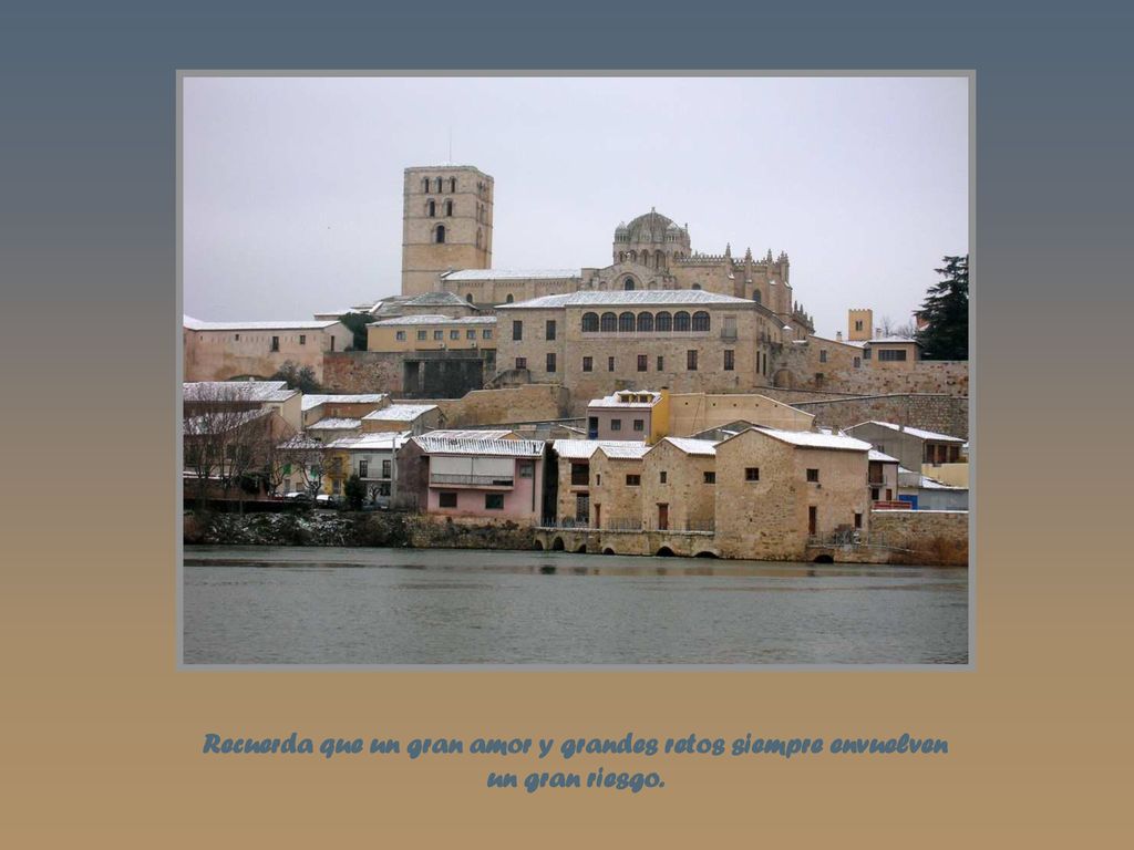 Recuerda que un gran amor y grandes retos siempre envuelven un gran riesgo.