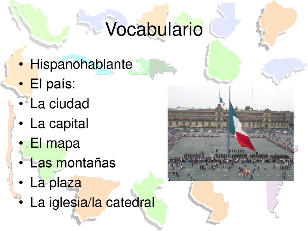 Vocabulario Hispanohablante El país: La ciudad La capital El mapa