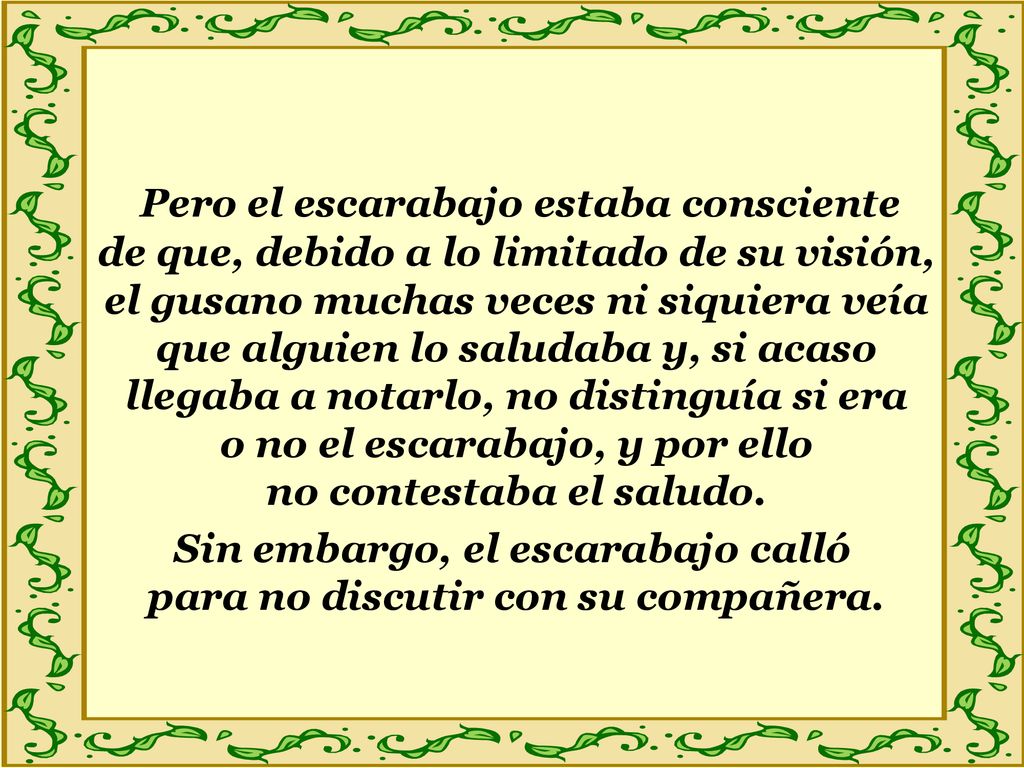 Sin embargo, el escarabajo calló para no discutir con su compañera.