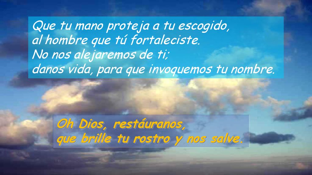 Que tu mano proteja a tu escogido, al hombre que tú fortaleciste