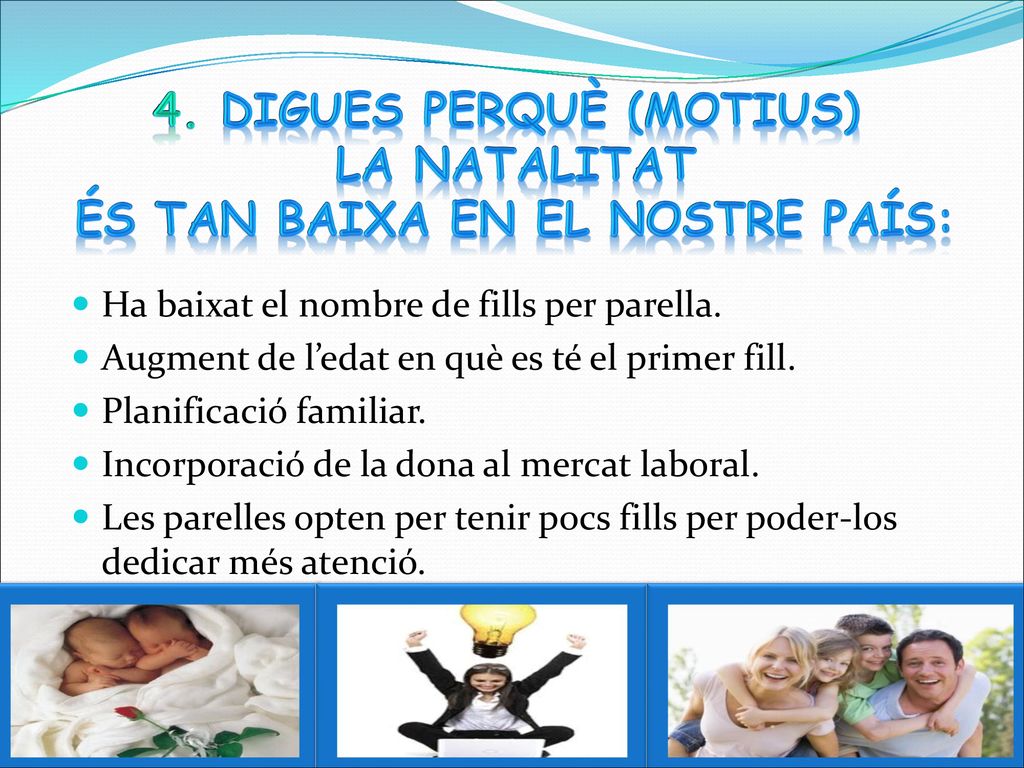 4. Digues perquè (motius) és tan baixa en el nostre país: