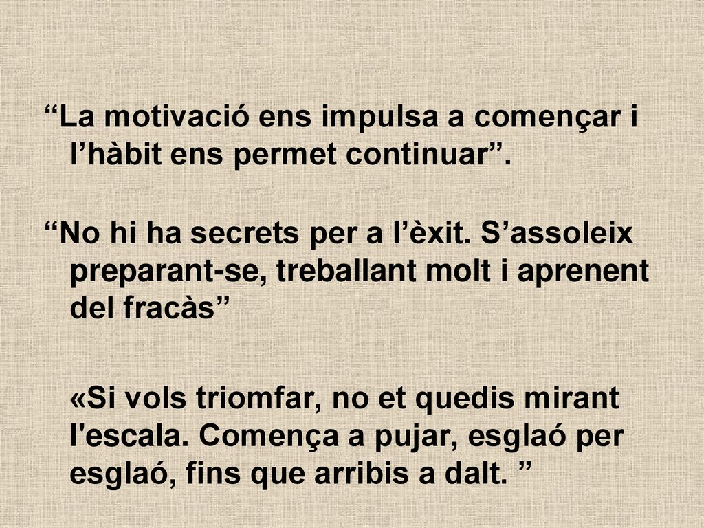 La motivació ens impulsa a començar i l’hàbit ens permet continuar