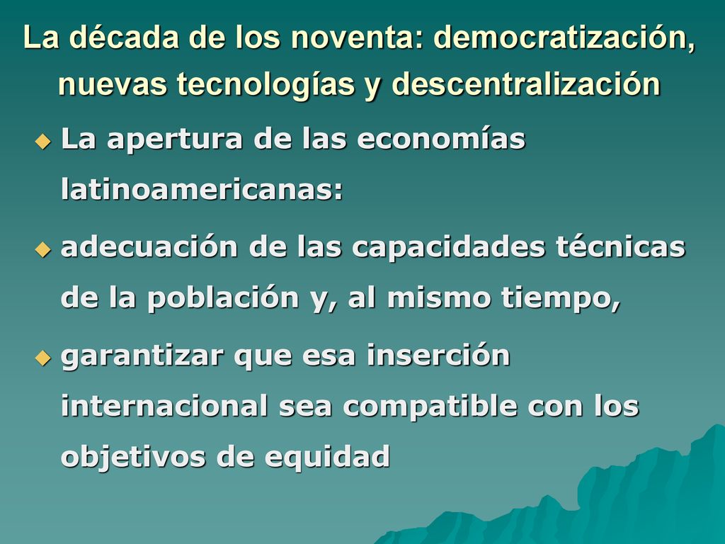 La década de los noventa: democratización, nuevas tecnologías y descentralización